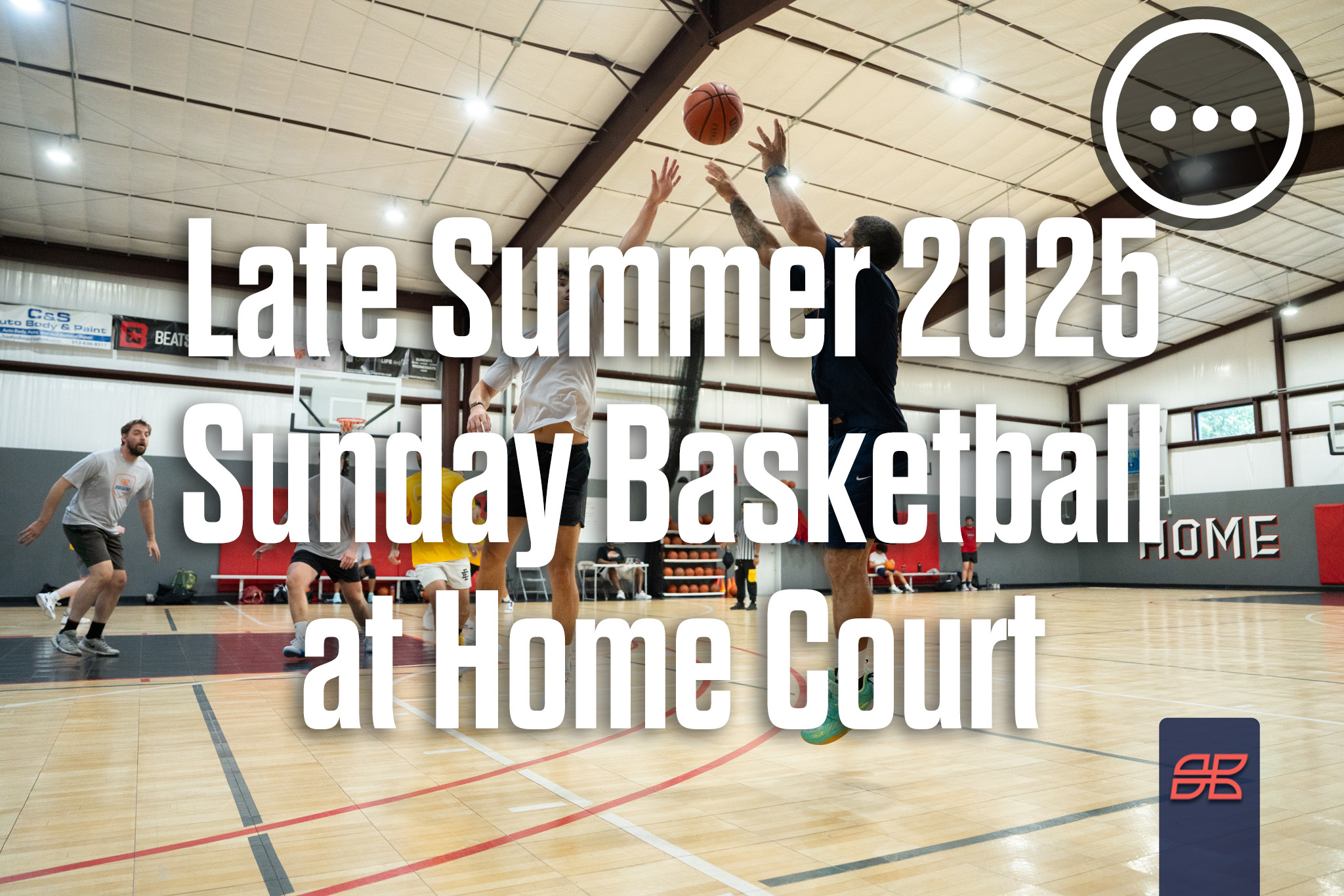 Late Summer 2025 Basketball Sunday 5v5 at Home Court Training Center