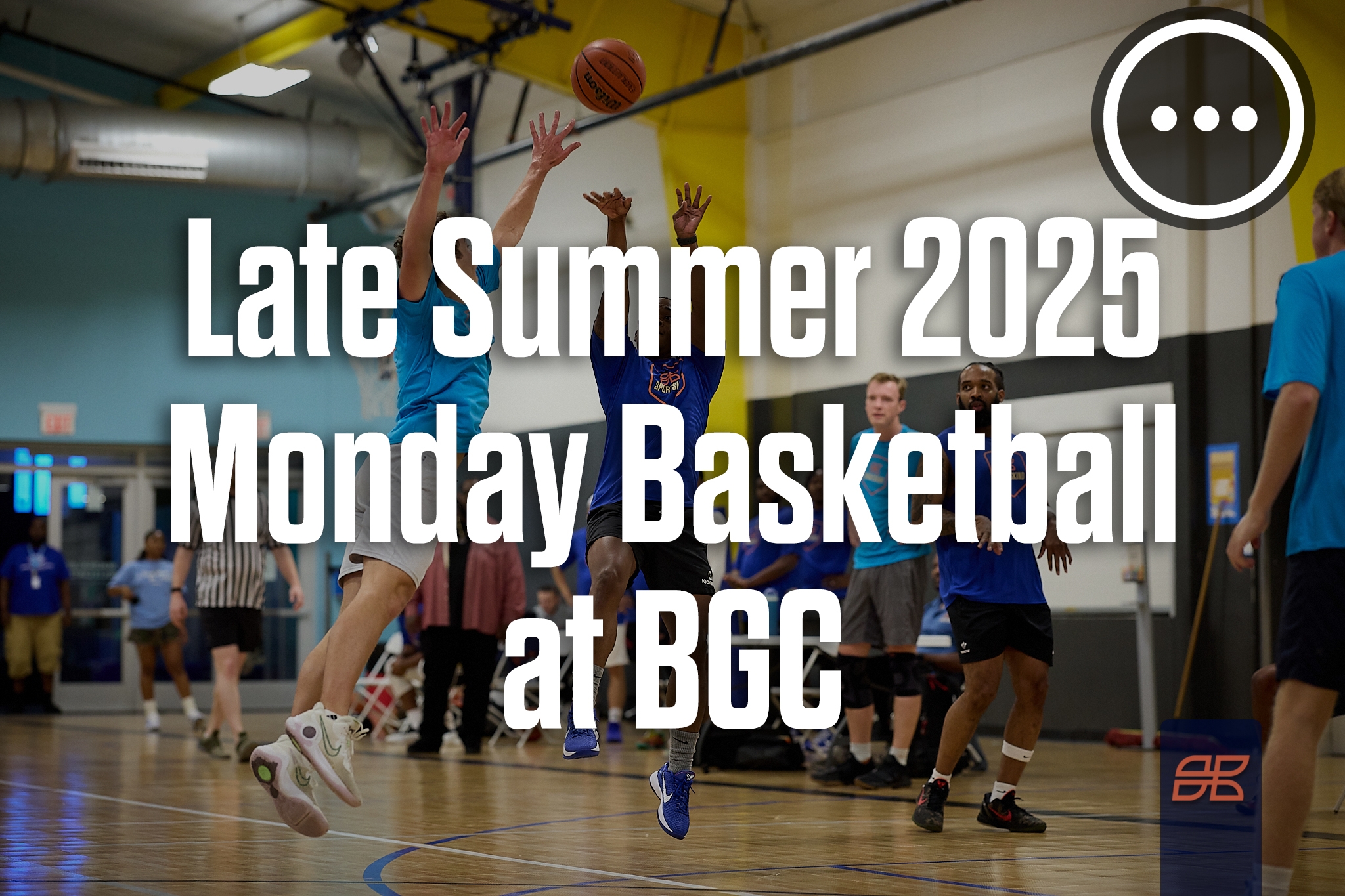 Late Summer 2025 Basketball Monday 5v5 at Boys and Girls Club