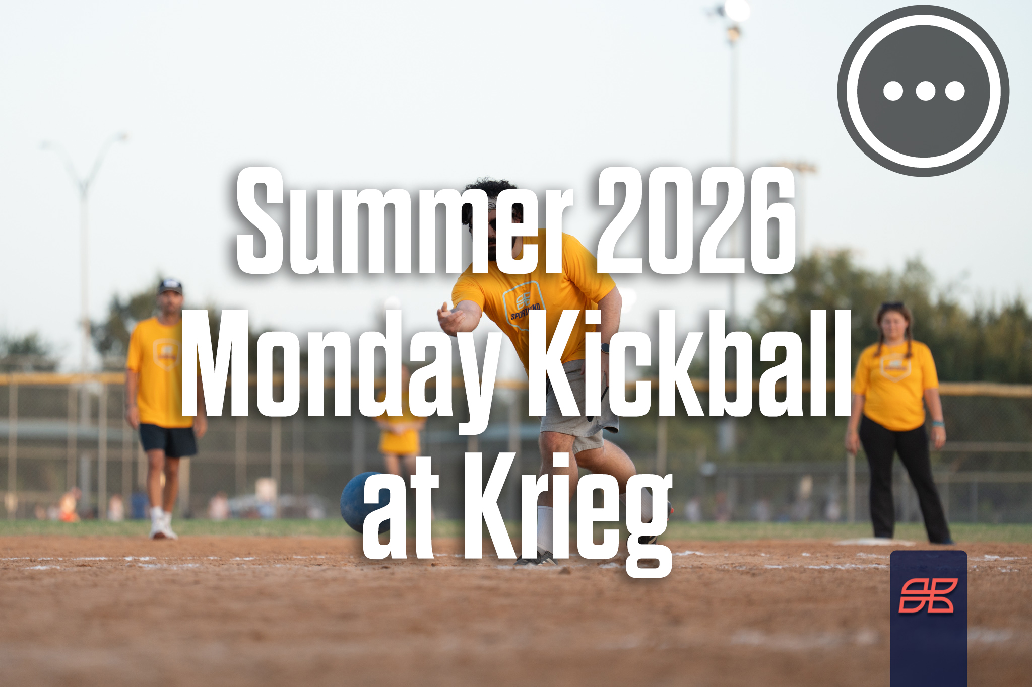 Summer 2026 Kickball Monday at Krieg Athletic Complex