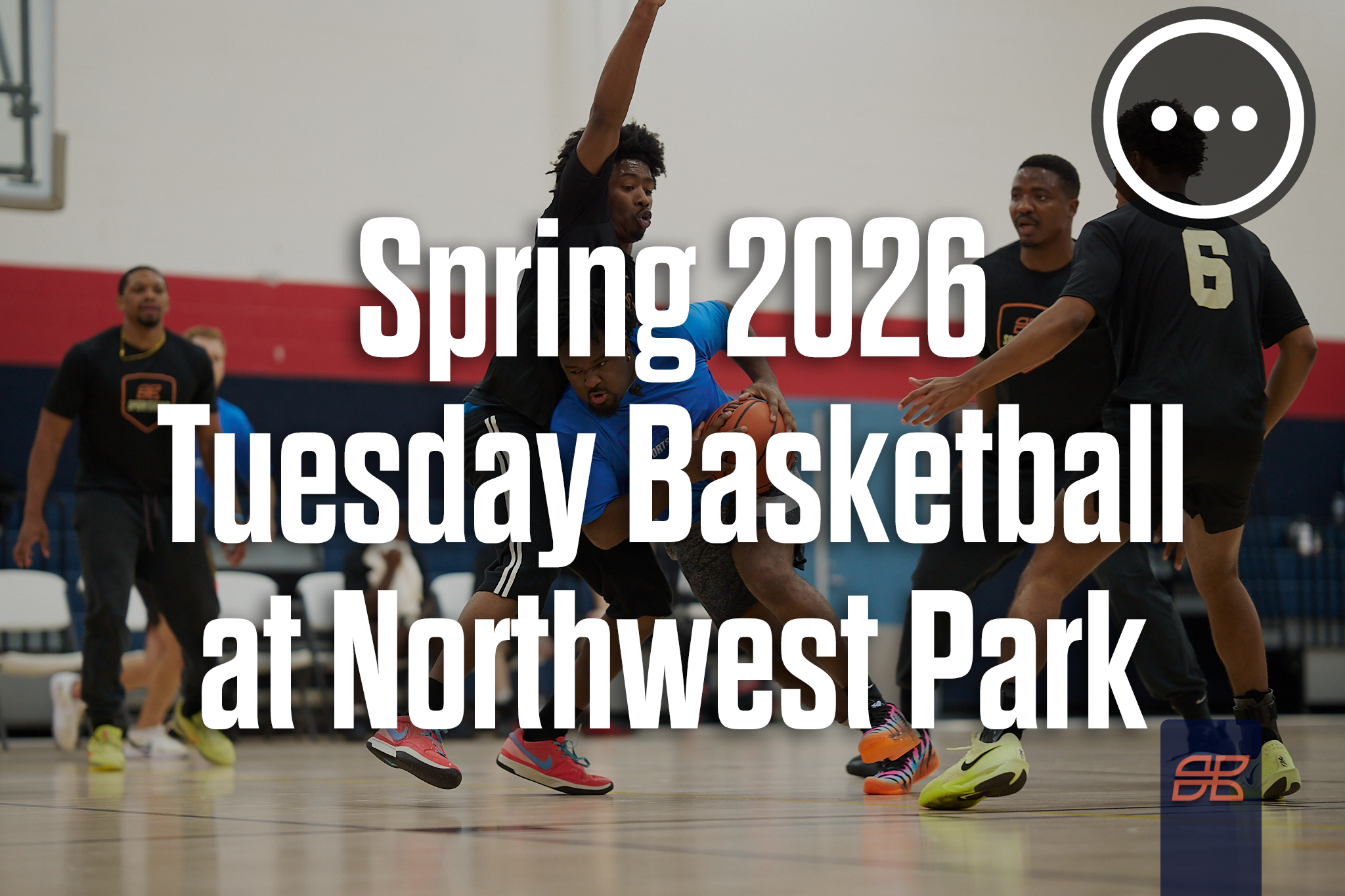 Spring 2026 Basketball Tuesday 5v5 at Northwest Park Rec Center