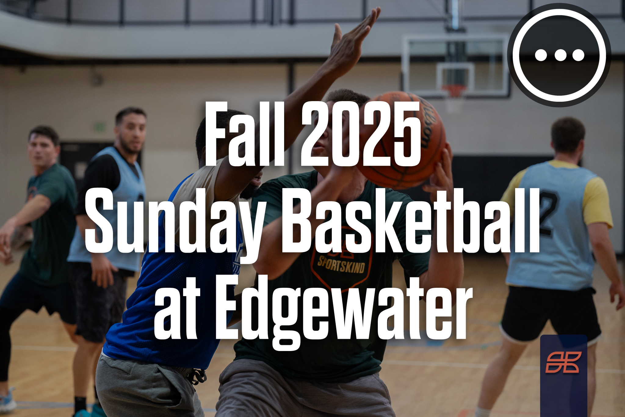 Fall 2025 Basketball Sunday 5v5 at Edgewater Civic Center