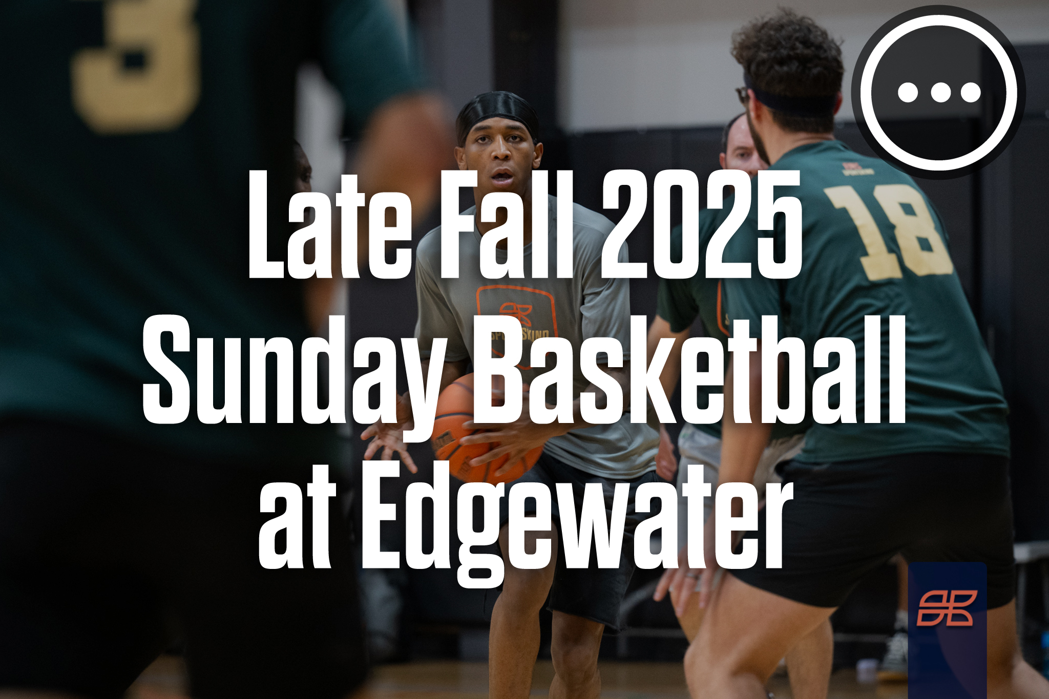 Late Fall 2025 Basketball Sunday 5v5 at Edgewater Civic Center