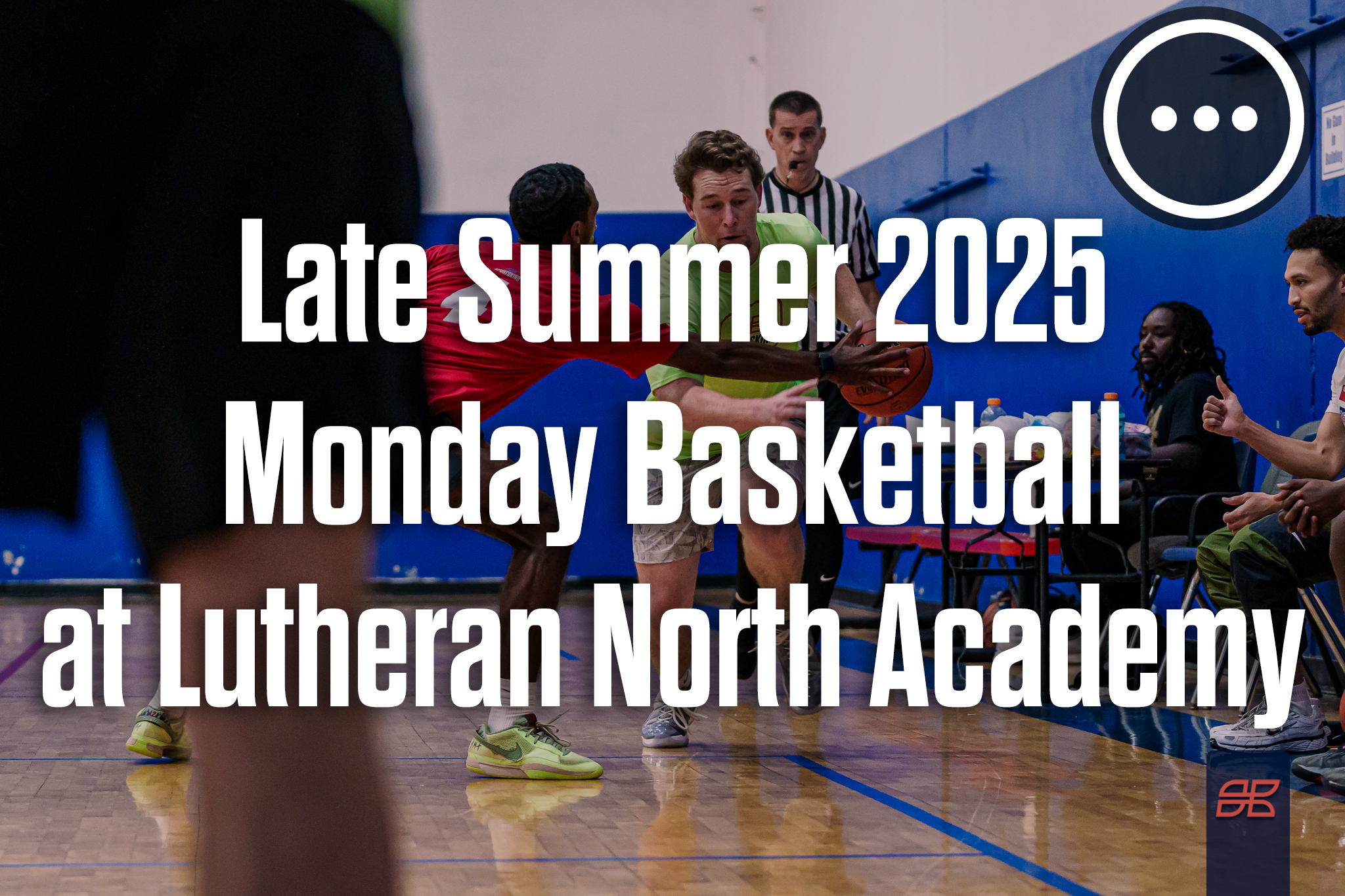 Late Summer 2025 Monday Basketball at Lutheran North Academy