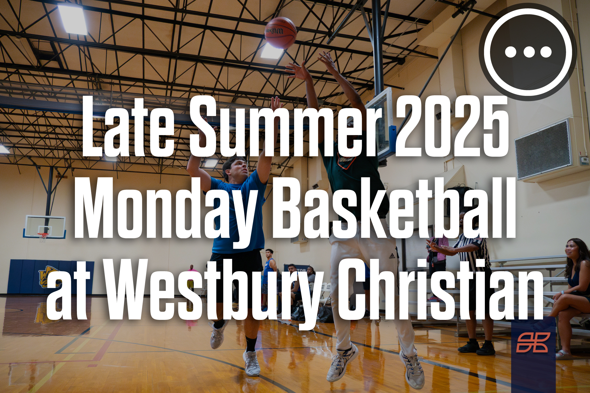 Late Summer 2025 Monday Basketball at Westbury Christian School Athletic Complex